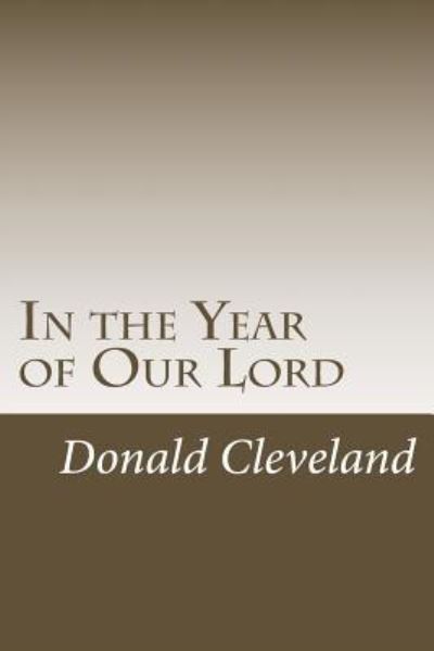 Donald Cleveland · In the Year of Our Lord (Paperback Book) (2016)