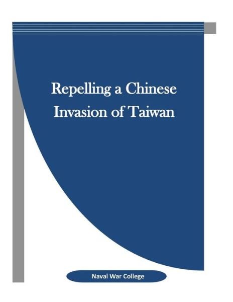 Cover for Naval War College · Repelling a Chinese Invasion of Taiwan (Paperback Book) (2016)
