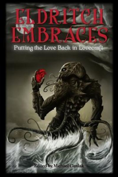 Eldritch Embraces - Michael Cieslak - Books - Createspace Independent Publishing Platf - 9781523954209 - February 29, 2016