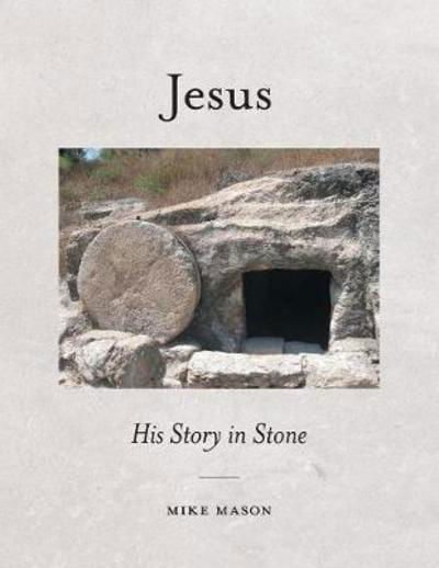Cover for Mike Mason · Jesus: His Story in Stone (Paperback Book) (2017)