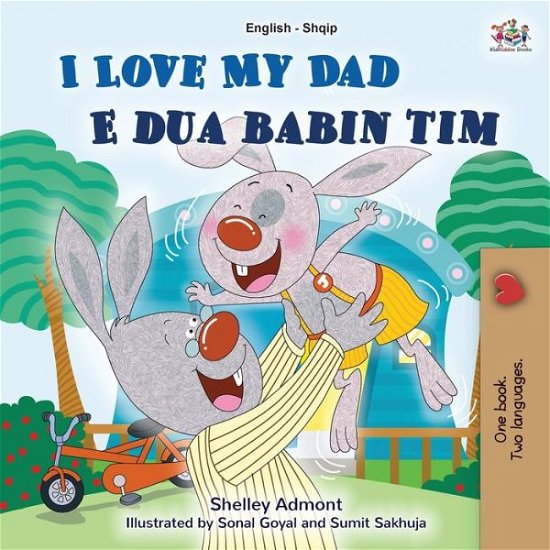 Cover for Shelley Admont · I Love My Dad (English Albanian Bilingual Book for Kids) (Paperback Book) (2021)