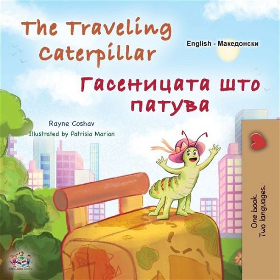 Cover for Rayne Coshav · Traveling Caterpillar (English Macedonian Bilingual Book for Kids) (Book) (2023)