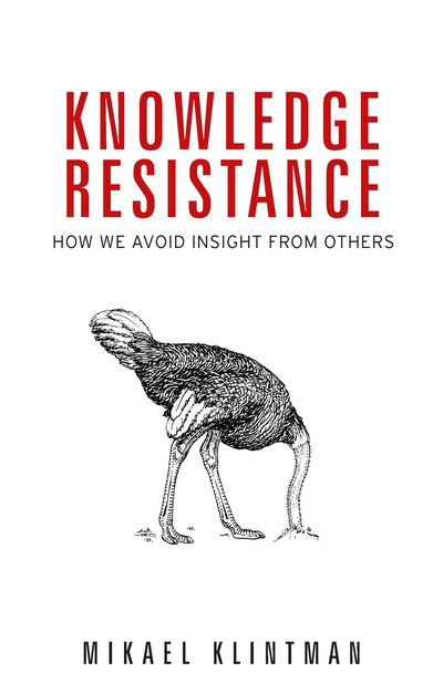Knowledge Resistance: How We Avoid Insight from Others - Mikael Klintman - Livros - Manchester University Press - 9781526135209 - 19 de junho de 2019