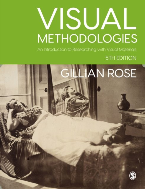 Cover for Gillian Rose · Visual Methodologies: An Introduction to Researching with Visual Materials (Hardcover Book) [5 Revised edition] (2022)