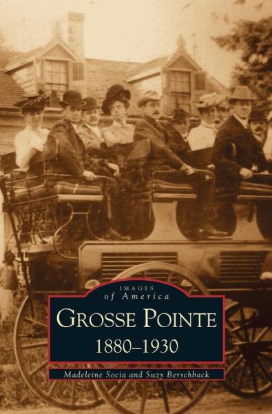 Cover for Madeleine Socia · Grosse Pointe 1880-1930 (Hardcover bog) (2001)