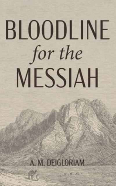 Cover for A M Deigloriam · Bloodline for the Messiah (Hardcover Book) (2019)