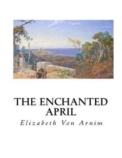 Cover for Elizabeth von Arnim · The Enchanted April (Taschenbuch) (2016)