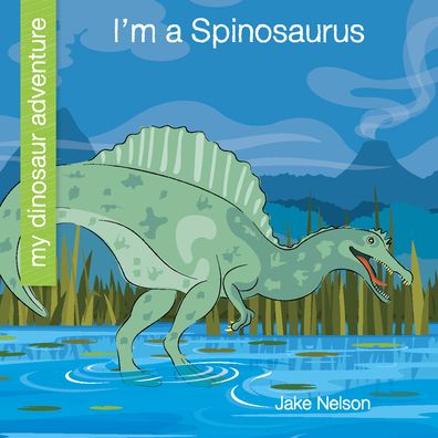 Cover for Jake Nelson · I'm a Spinosaurus (Paperback Book) (2020)