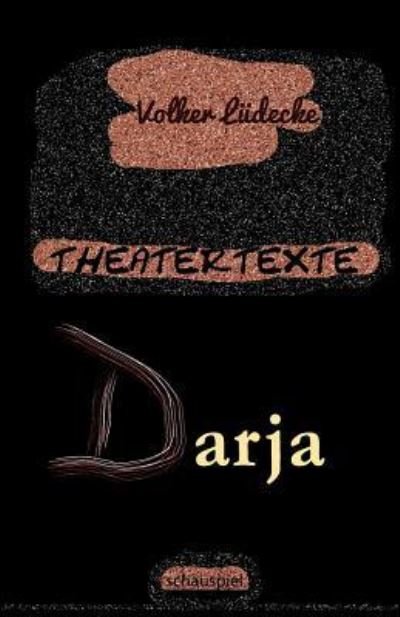 Cover for Volker Lüdecke · THEATERTEXTE Darja (Paperback Book) (2016)