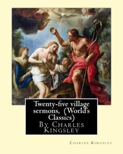 Cover for Charles Kingsley · Twenty-five village sermons, By Charles Kingsley (World's Classics) (Paperback Book) (2016)