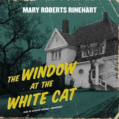 Cover for Mary Roberts Rinehart · The Window at the White Cat (CD) (2017)