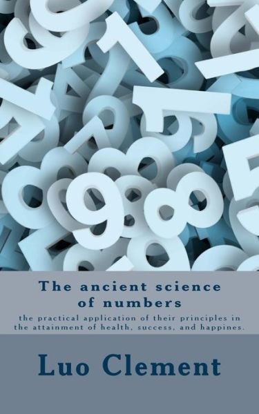 Cover for Luo Clement · The ancient science of numbers (Paperback Book) (2016)