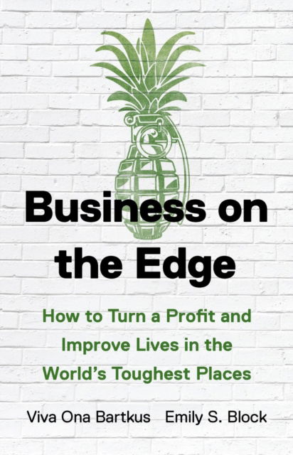 Cover for Emily S. Block · Business on the Edge: How to Turn a Profit and Improve Lives in the World’s Toughest Places (Hardcover Book) (2024)