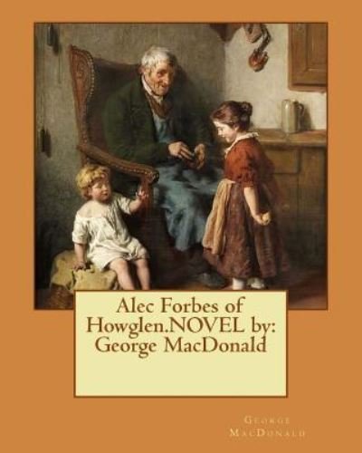 Cover for George MacDonald · Alec Forbes of Howglen.Novel by (Paperback Book) (2017)