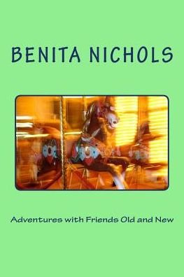Cover for Benita Nichols · Adventures with Friends Old and New (Paperback Bog) (2017)