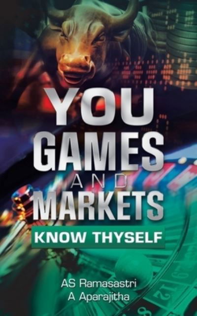 Cover for A. S. Ramasastri · You, Games and Markets (Book) (2023)