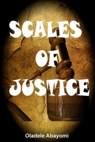 Cover for Oladele George Abayomi · Scales of Justice (Paperback Book) (2017)