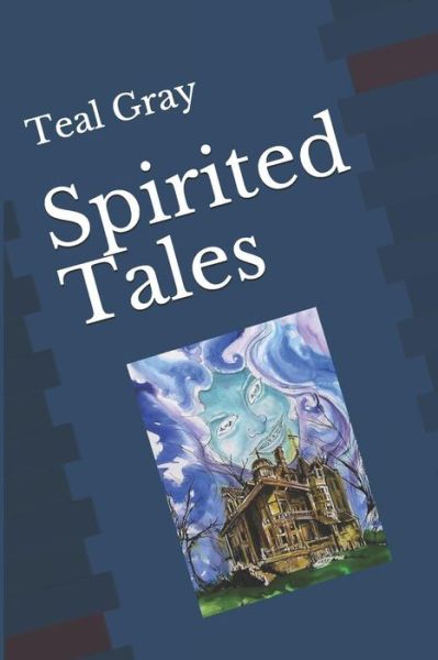 Cover for Teal L Gray · Spirited Tales (Paperback Bog) (2017)