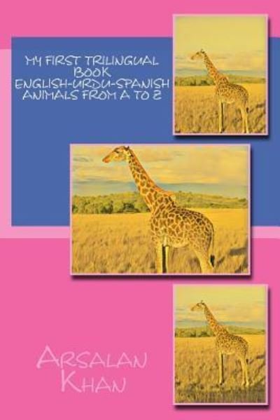 Cover for Arsalan Khan · My First Trilingual Book - English-Urdu-Spanish - Animals From A to Z (Taschenbuch) (2017)