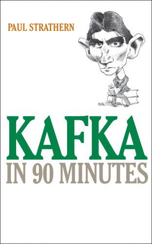 Cover for Paul Strathern · Kafka in 90 Minutes - Great Writers in 90 Minutes Series (Paperback Book) (2004)