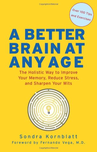 Cover for Kornblatt, Sondra (Sondra Kornblatt) · Better Brain at Any Age: The Holistic Way to Improve Your Memory, Reduce Stress, and Sharpen Your Wits (Paperback Book) (2008)