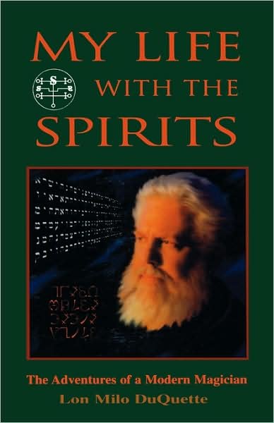 Cover for DuQuette, Lon Milo (Lon Milo DuQuette) · My Life with the Spirits: The Adventures of a Modern Magician (Paperback Book) (1999)