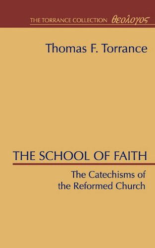 Cover for Thomas F. Torrance · The School of Faith, Catechisms of the Reformed Church (Paperback Book) (1996)