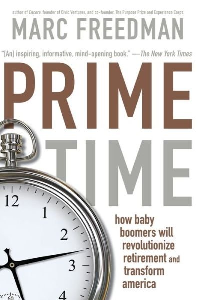 Cover for Marc Freedman · Prime Time: How Baby Boomers Will Revolutionize Retirement And Transform America (Paperback Book) (2002)