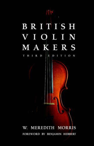 British Violin Makers - W. Morris - Książki - Pelican Publishing - 9781589802209 - 1 marca 2006