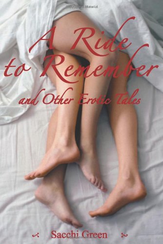 Cover for Sacchi Green · A Ride to Remember &amp; Other Erotic Tales (Paperback Book) (2011)