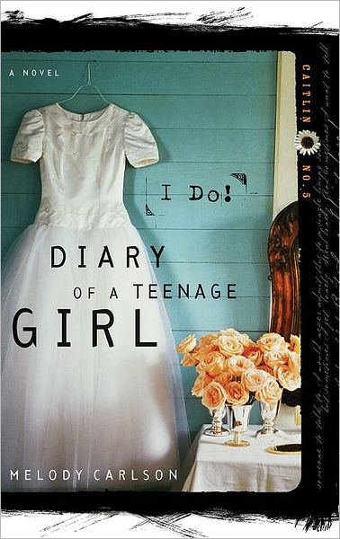 Cover for Melody Carlson · I Do - Diary of a Teenage Girl: Caitlin (Paperback Book) (2005)