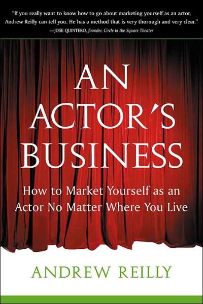 Cover for Andrew Reilly · Actor's Business: How to Market Yourself As an Actor No Matter Where You Live (Paperback Book) (2004)