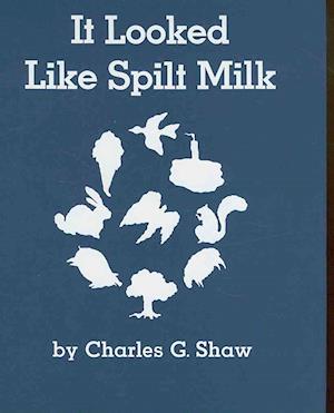 It Looked Like Spilt Milk - Charles G. Shaw - Books - Live Oak Media - 9781595193209 - October 30, 1988