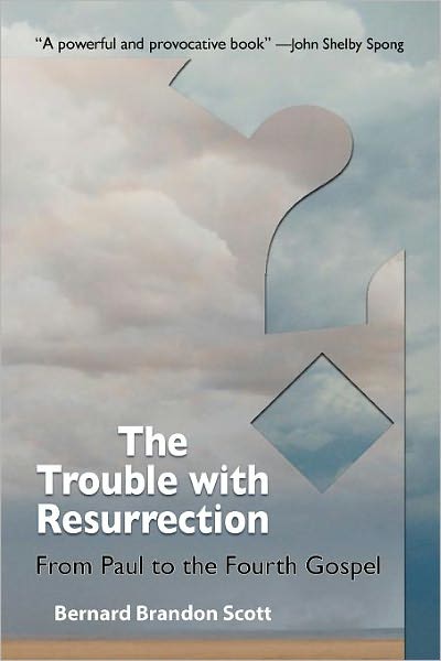 Cover for Bernard Brandon Scott · The Trouble with Resurrection: From Paul to the Fourth Gospel (Taschenbuch) (2010)