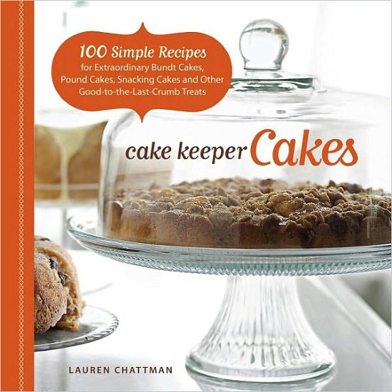Cake Keeper Cakes - L Chattman - Kirjat - Taunton Press Inc - 9781600851209 - tiistai 27. lokakuuta 2009