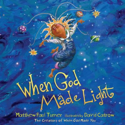 When God Made Light - Matthew Paul Turner - Books - Waterbrook Press (A Division of Random H - 9781601429209 - February 13, 2018