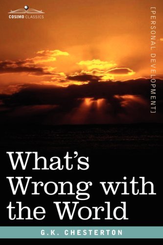 What's Wrong with the World - G.k. Chesterton - Livres - Cosimo Classics - 9781602068209 - 15 octobre 2007