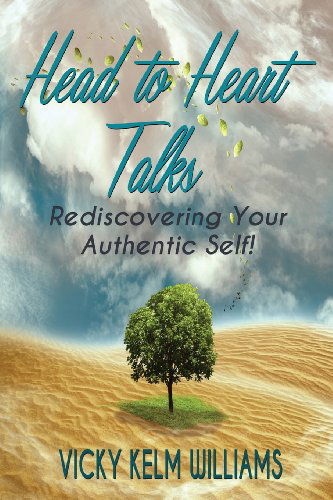 Cover for Vicky Kelm Williams · Head to Heart Talks - Rediscovering Your Authentic Self! (Pocketbok) (2013)