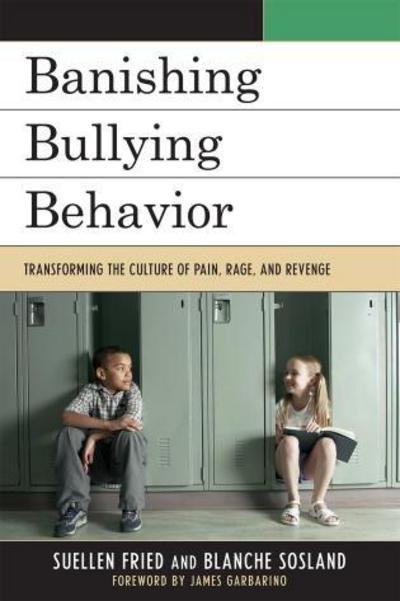 Cover for SuEllen Fried · Banishing Bullying Behavior: Transforming the Culture of Pain, Rage, and Revenge (Hardcover Book) (2009)