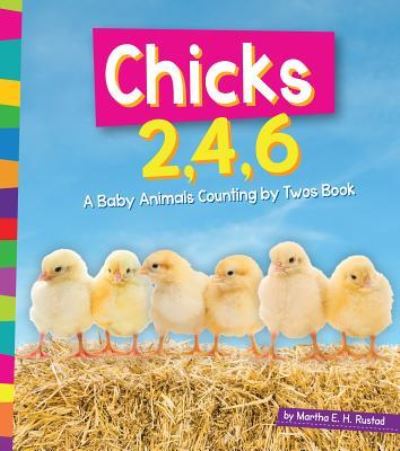 Cover for Martha E. H. Rustad · Chicks 2, 4, 6 a baby animals counting by twos book (Book) (2016)