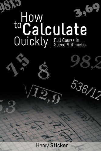 How to Calculate Quickly: Full Course in Speed Arithmetic - Henry Sticker - Bücher - Snowball Publishing - 9781607964209 - 15. März 2012