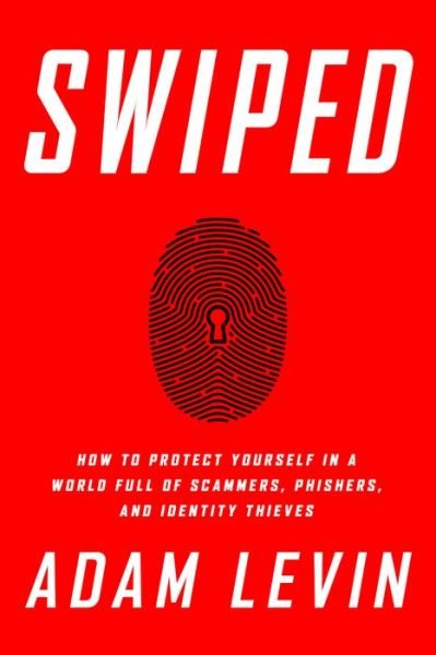 Cover for Adam Levin · Swiped: How to Protect Yourself in a World Full of Scammers, Phishers, and Identity Thieves (Paperback Bog) [First Trade Paper edition] (2016)