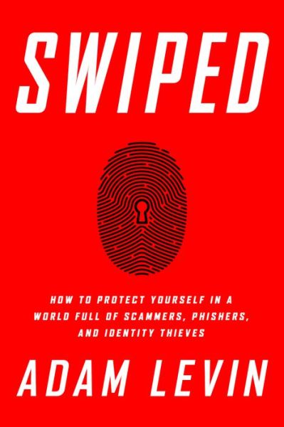 Swiped: How to Protect Yourself in a World Full of Scammers, Phishers, and Identity Thieves - Adam Levin - Böcker - PublicAffairs,U.S. - 9781610397209 - 29 november 2016