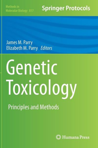 Cover for James M Parry · Genetic Toxicology: Principles and Methods - Methods in Molecular Biology (Hardcover Book) (2011)