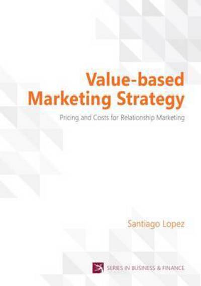 Cover for Santiago Lopez · Value-based Marketing Strategy (Hardcover Book) (2015)