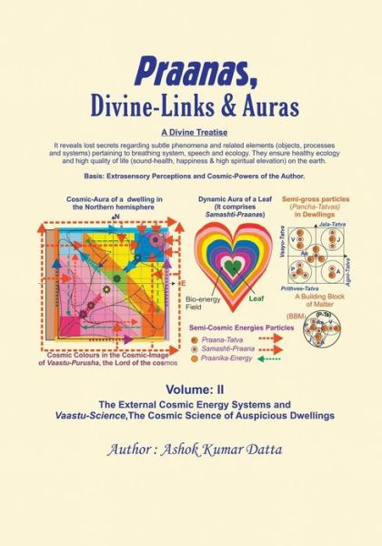 Cover for Ashok Datta · Praanas, Divine-Links, &amp; Auras Volume II: The External Cosmic Energy Systems and Vaastu-Science, the Cosmic Science of Auspicious Dwellings (Paperback Book) (2013)