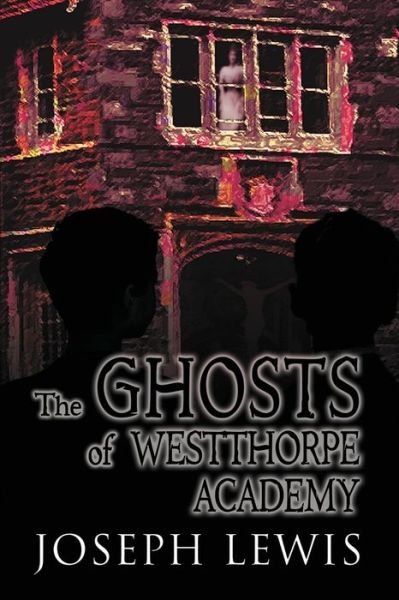 Cover for Joseph Lewis · The Ghosts of Westthorpe Academy (Paperback Book) (2018)