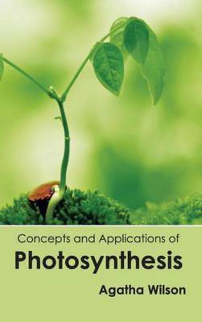 Cover for Agatha Wilson · Concepts and Applications of Photosynthesis (Hardcover Book) (2015)