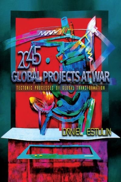 Cover for Daniel Estulin · Global Projects at War: Tectonic Processes of Global Transformation (Paperback Book) (2020)