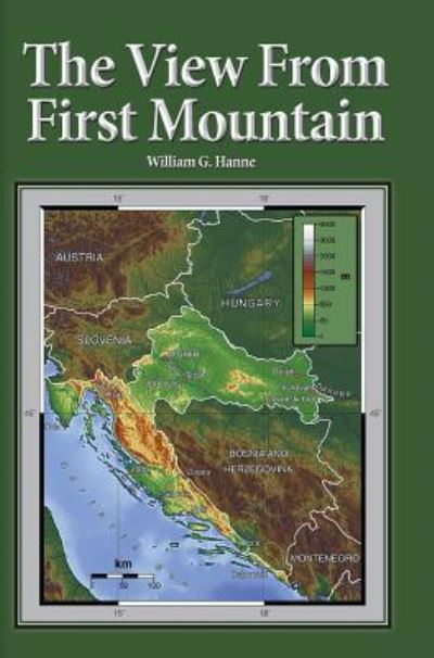 Cover for William G. Hanne · The View From First Mountain (Hardcover Book) (2016)